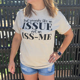 ISSUE Not ISS-ME T-Shirt